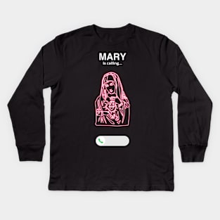 Mary is calling ... Kids Long Sleeve T-Shirt